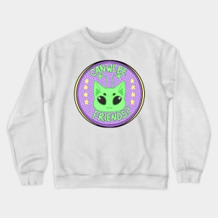 Martian Kitty, Can we be Friends? Crewneck Sweatshirt